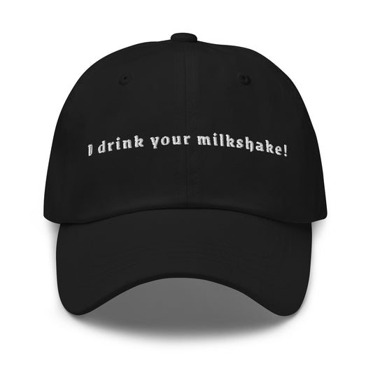 I drink your milkshake Dad hat