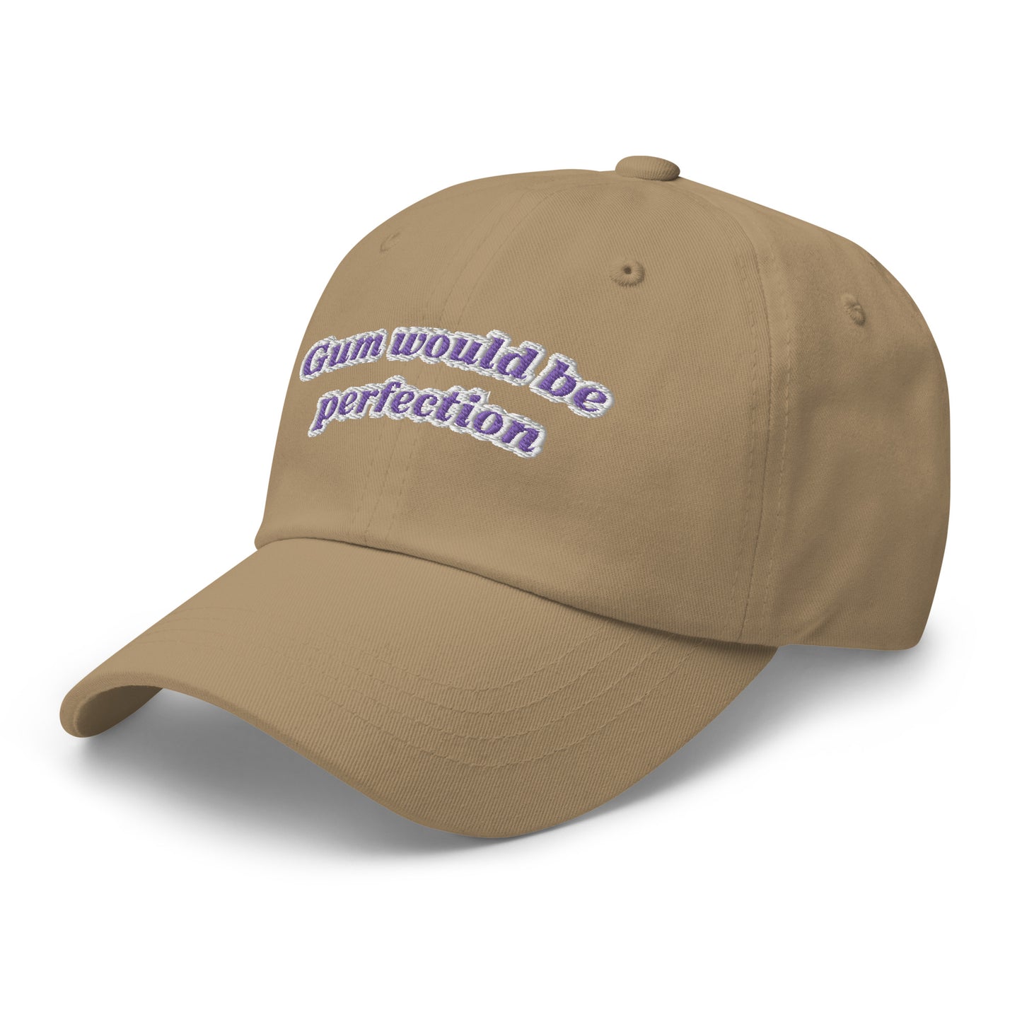 Gum would be perfection Dad hat