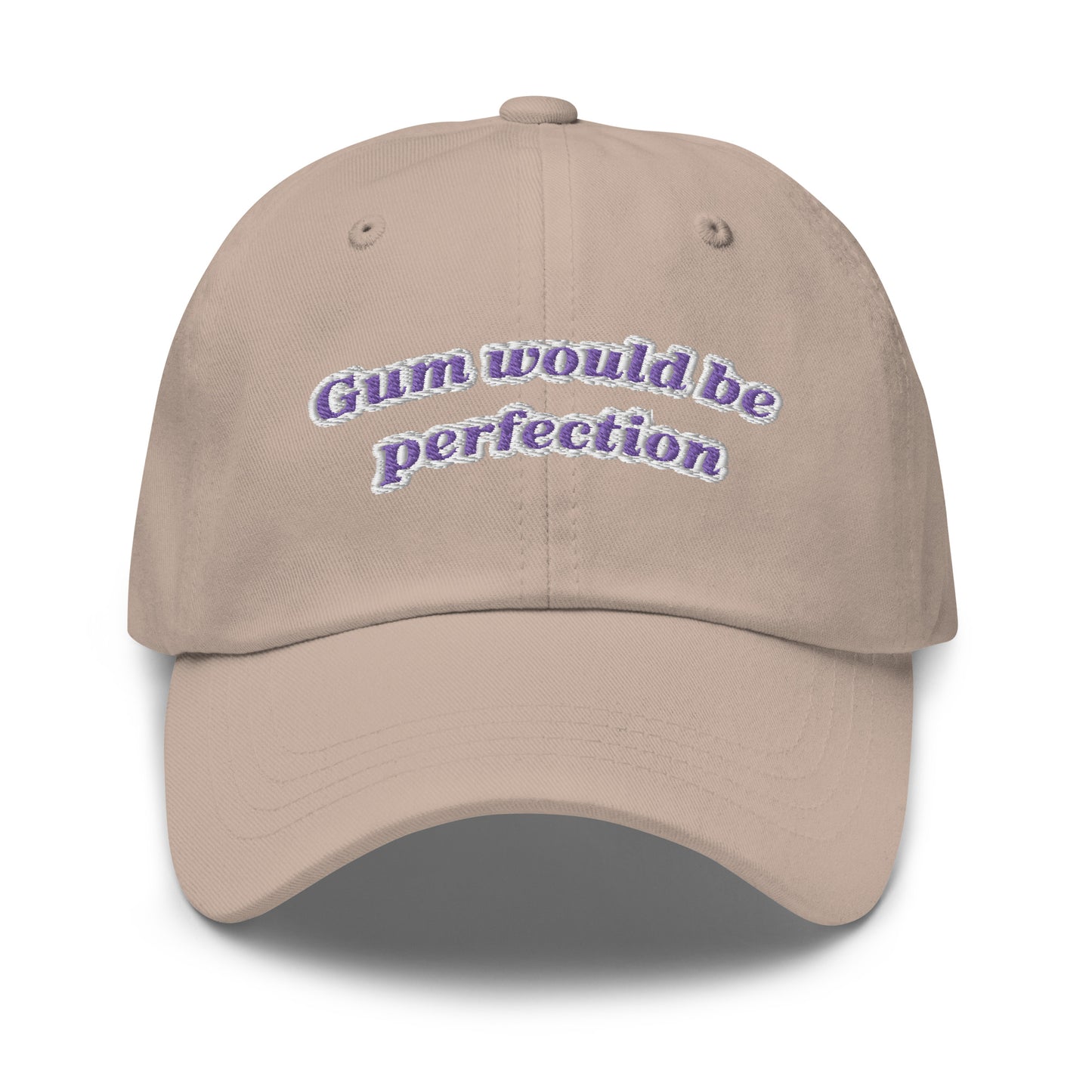 Gum would be perfection Dad hat