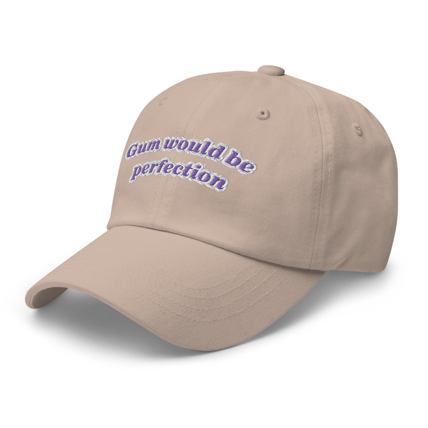 Gum would be perfection Dad hat