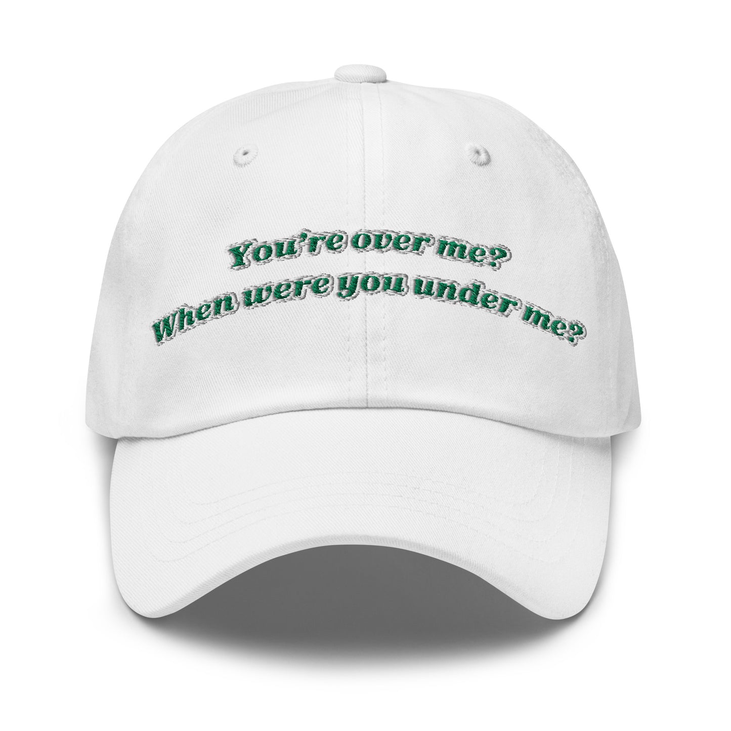 You're over me Dad hat