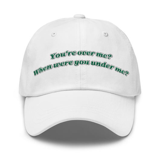 You're over me Dad hat