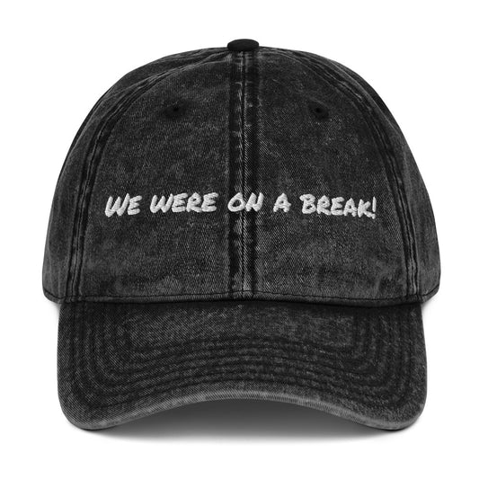 We were on a break! Vintage dad hat