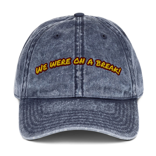 We were on a break! Vintage dad hat